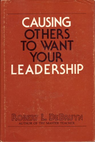 Causing Others to Want Your Leadership