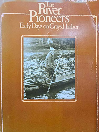 The river pioneers: Early days on Grays Harbor