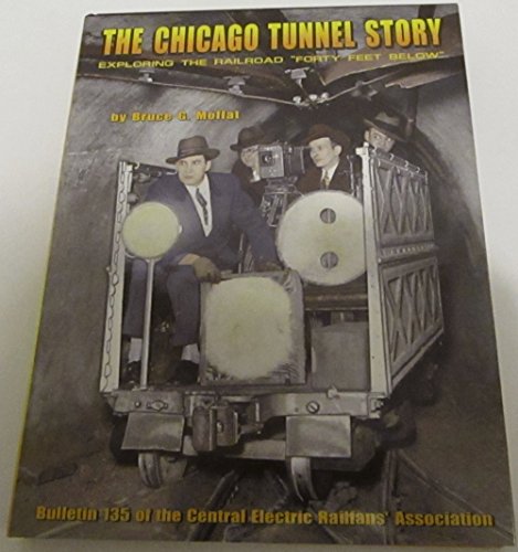 The Chicago tunnel story: Exploring the railroad "forty feet below" (Bulletin 135 of the Central Electric Railfans' Association)