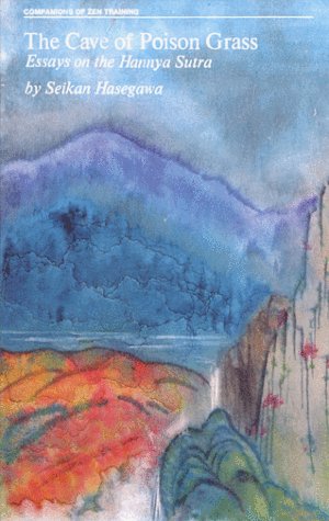 The Cave of Poison Grass: Essays on He Hannya Sutra (Companions of Zen Training)