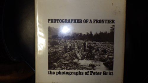 PHOTOGRAPHER OF A FRONTIER: The Photographs of Peter Britt.