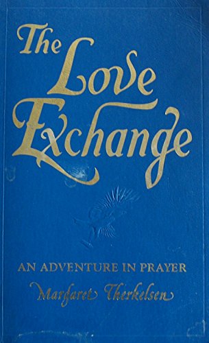 The Love Exchange: An Adventure in Prayer