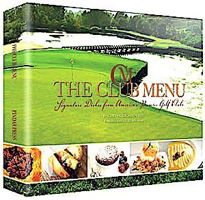 The Club Menu: Signature Dishes From America's Premier Golf Clubs