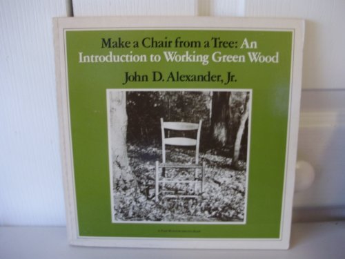 Make A Chair From A Tree : An Introduction To Working Green Wood