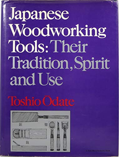 Japanese Woodworking Tools: Their Tradition, Spirit, and Use