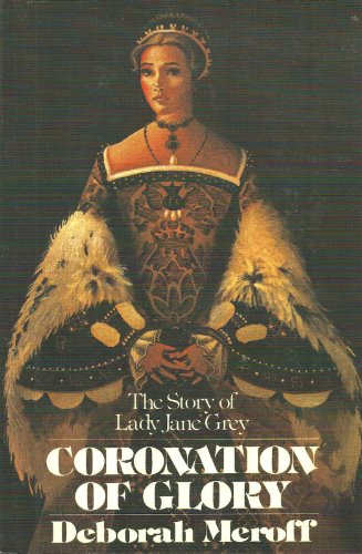 Coronation of Glory: The Story of Lady Jane Grey