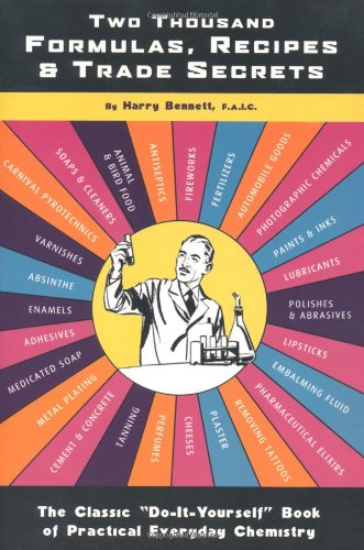 Two Thousand Formulas, Recipes and Trade Secrets: The Classic "Do-It-Yourself" Book of Practical Everyday Chemistry