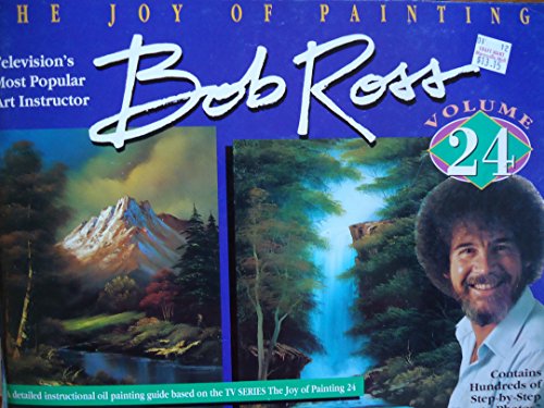 The Joy of Painting, - A Detailed instructional oil painting guide based on the T. V. Series - The Joy Of Painting - Volume 24