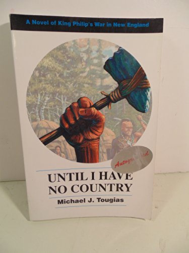 Until I Have No Country: A Novel of King Philip's War in New England