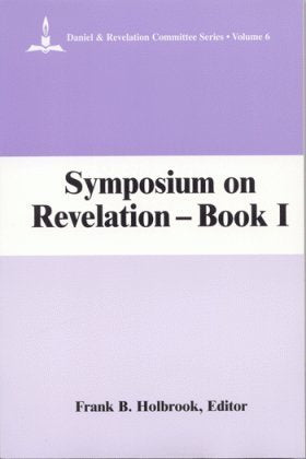 Symposium on Revelation: Introductory and Exegetical Studies, Book 1 (Daniel & Revelation Committee Series)