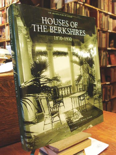 Houses of the Berkshires, 1870-1930 (The Architecture of Leisure)