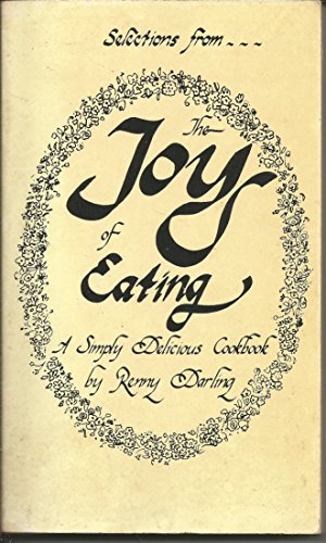 The Joy of Eating: A Simply Delicious Cookbook