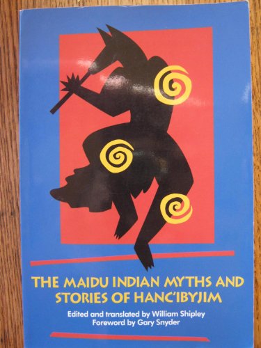 The Maidu Indian Myths and Stories of Hanc'Ibyjim