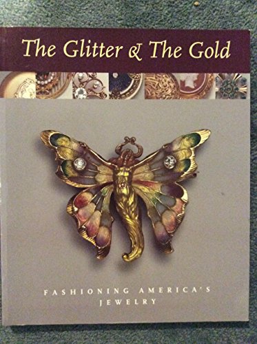 The Glitter & the Gold: Fashioning Americas Jewelry