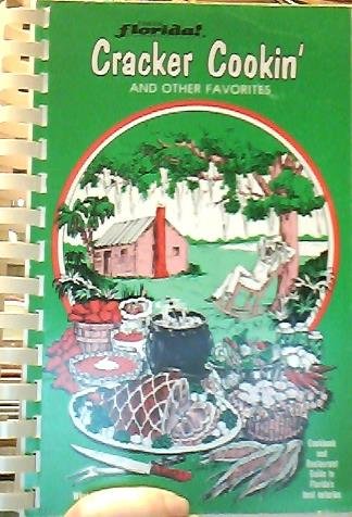 Famous Florida Cracker Cookin' and Other Favorites: Cookbook and Restaurant Guide to Florida's Best Eateries