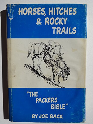 Horses, Hitches & Rocky Trails: "The Packers Bible