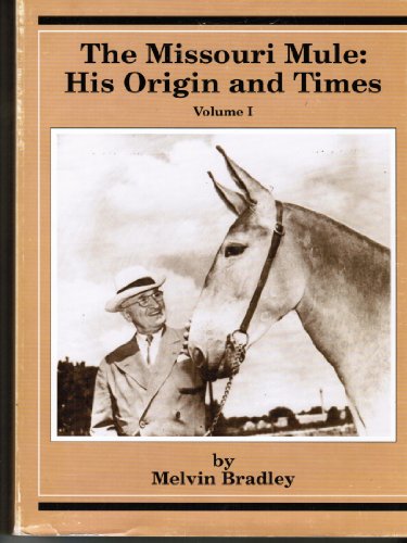 The Missouri Mule: His Origin and Times, Vol. 1