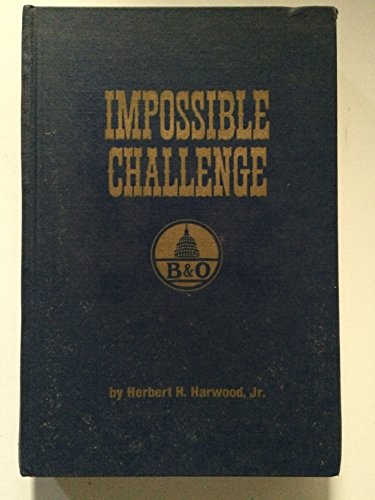Impossible Challenge: The Baltimore and Ohio (B & O) Railroad in Maryland