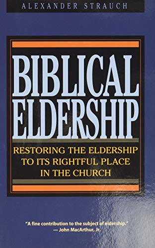 Biblical Eldership: Restoring the Eldership to Its Rightful Place in Church (Booklet)