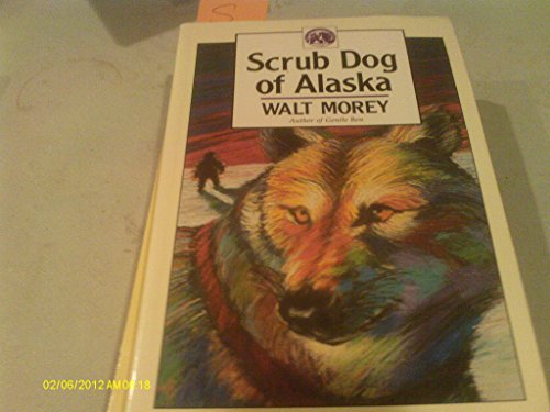 Scrub Dog of Alaska (Walter Morey Adventure Library)