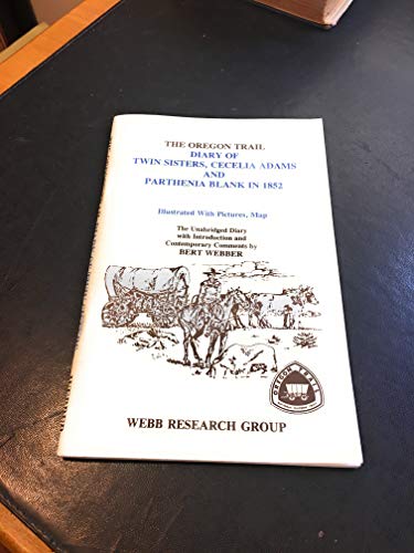 The Oregon Trail Diary of Twin Sisters Cecilia Adams and Parthenia Blank in 1852: The Unabridged Diary