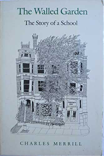 The Walled Garden: The Story of a School