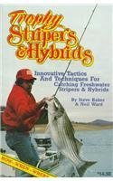 Trophy Stripers & Hybrids: Innovative Tactics and Techniques for Catching Freshwater Stripers & Hybrids