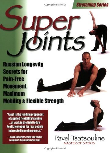 Super Joints: Russian Longevity Secrets for Pain-Free Movement,