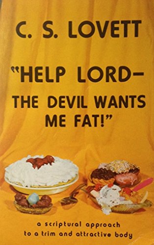 "Help Lord - The Devil Wants Me Fat!"