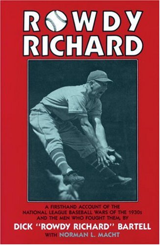 Rowdy Richard: A Firsthand Account of the National League Baseball Wars of the 1930s and the Men Who Fought Them