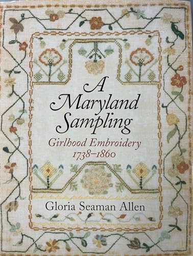 A Maryland Sampling: Girlhood Embroidery 1738–1860