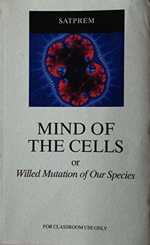 The Mind of the Cells or Willed Mutation of Our Species (English and French Edition)