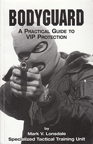 Bodyguard: A Guide to Vip Protection