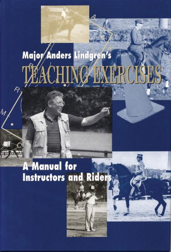 Major Anders Lindgren's Teaching Exercises: A Manual for Instructors and Riders (Masters of Horsemanship Series, 3)
