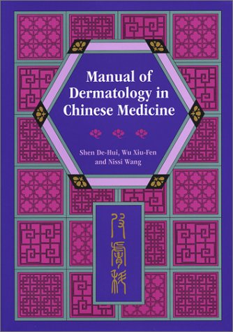 Manual of Dermatology in Chinese Medicine: Pi Fu Ko