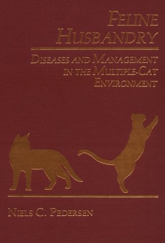 Feline Husbandry: Diseases and Management in the Multiple-cat Environment