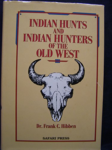 Indian Hunts and Indian Hunters of the Old West