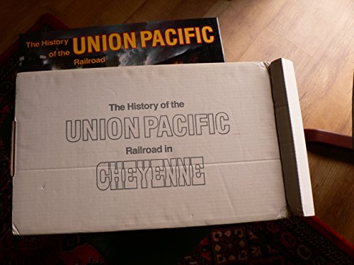 History of the Union Pacific Railroad in Cheyenne: A Pictorial Odyssey to the Mecca of Steam