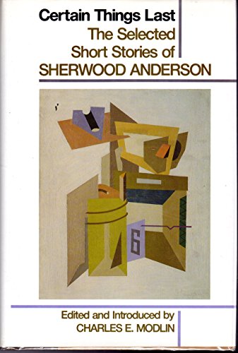 Certain Things Last: The Selected Short Stories of Sherwood Anderson