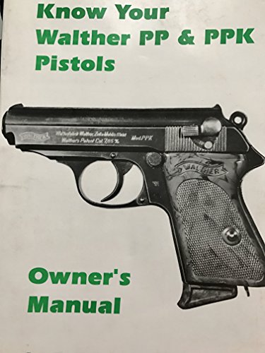Know Your Walther Pp and Ppk Pistols (Know Your Gun)