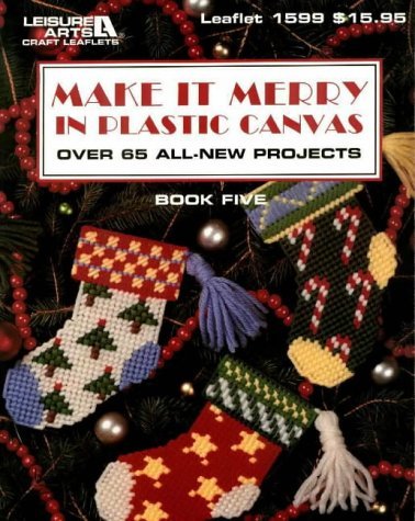 Make It Merry in Plastic Canvas: Over 65 All New Projects. (Plastic Canvas Library Series)