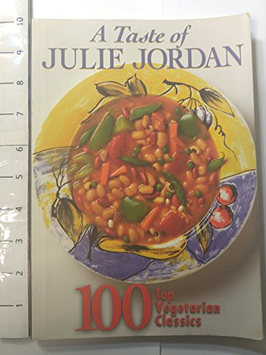 A Taste of Julie Jordan: 100 Top Vegetarian Classics