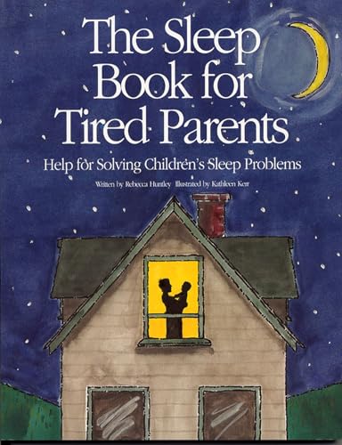 The Sleep Book For Tired Parents: Help for Solving Children's Sleep Problems