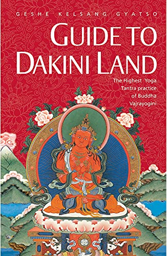 Guide to Dakini Land: The Highest Yoga Tantra Practice Buddha Vajrayogini