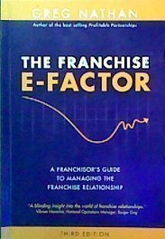 The Franchise E-factor: A Franchisors Guide to Managing the Franchise Relationship