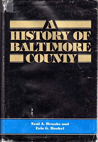 Cover of A History of Baltimore County (Maryland) by Brooks, Neal and Eric G. Rockel, hardcover Book
