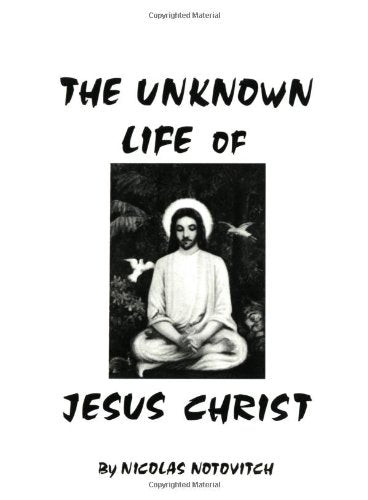 The Unknown Life of Jesus Christ