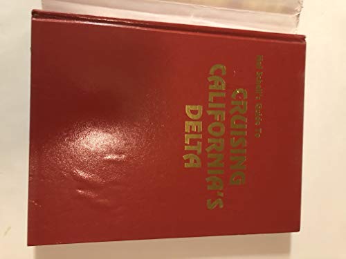 Hal Schell's guide to cruising California's delta: The delta dawdler's dream tour of this fabulous 1,000-mile waterway