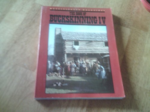Muzzleloader Magazine's The Book of Buckskinning IV