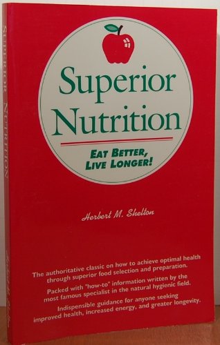 Superior Nutrition - by Herbert M. Shelton - paperback